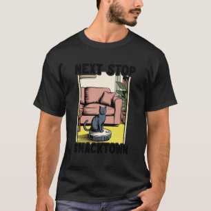 Next Stop Snacktown Cat On Robot Vacuum Cleaner Fu T-Shirt