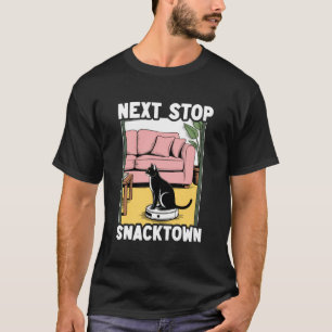 Next Stop Snacktown Cat Robot Vacuum Cleaner Cat 1 T-Shirt