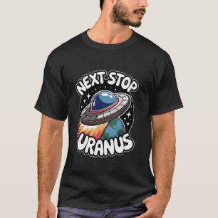 Next Stop Uranus Planet Alien UFO Space Lover Funn T-Shirt