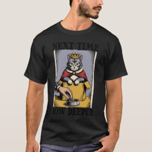 Next Time Bow Deeper Cat Lover Cat In Box Funny Ca T-Shirt