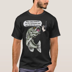 Next Time Round I'll Be The Fisherman Fishing T-Shirt