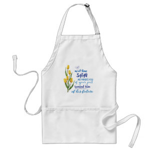 Next Time Satan Reminds You  Standard Apron