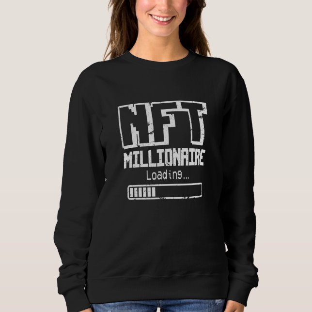 Nft Millionaire Loading  Defi Virtual Trader Sweatshirt (Front)