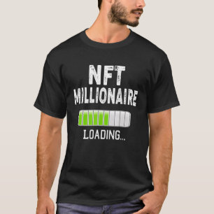 NFT Millionaire Loading Please Wait Bitcoin Crypto T-Shirt