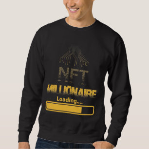 NFT Millionaire Loading T-Shirt Sweatshirt