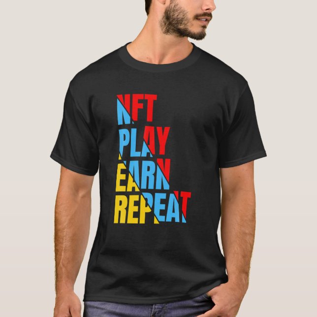 NFT Play Earn Repeat Non-Fungible Token Crypto Art T-Shirt (Front)