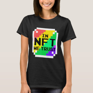 Nft S We Trust Crypto Nft T-Shirt