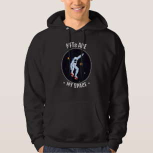 Nfts Are My Space For Nft For Nft 1 Hoodie