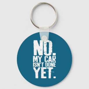 Nge No My Car Is Not Done Yet Funny Mechanic Garag Key Ring