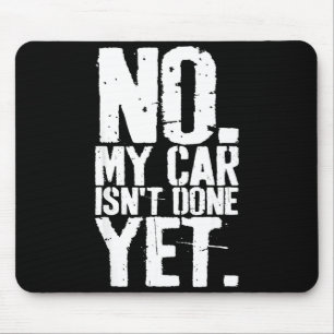 Nge No My Car Is Not Done Yet Funny Mechanic Garag Mouse Pad