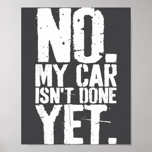 Nge No My Car Is Not Done Yet Funny Mechanic Garag Poster (Front)