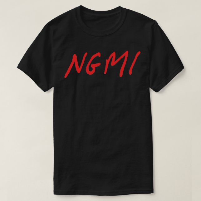 NGMI Not Gonna Make It Crypto Stocks Trader T-Shirt (Design Front)