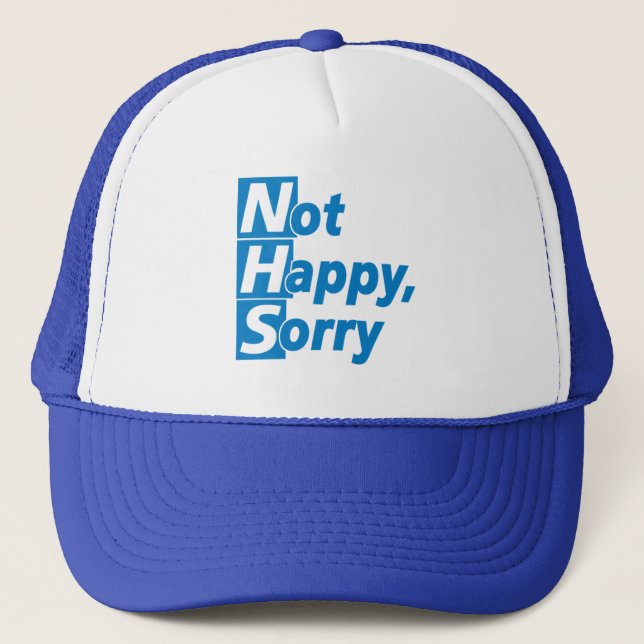 NHS - Not Happy, Sorry! Trucker Hat (Front)