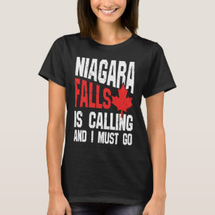 Niagara Falls Niagara Falls Is Calling And I Must T-Shirt