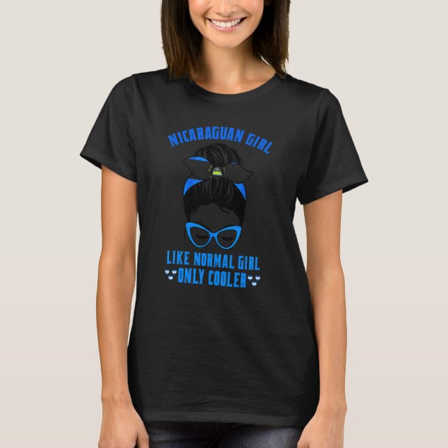Nicaraguan Girl Like Normal Girl Only Cooler Funny T-Shirt (Front)