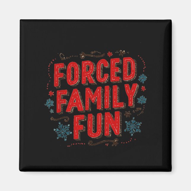 Nice Christmas Statement For Forced Family Fun Lov Magnet (Front)