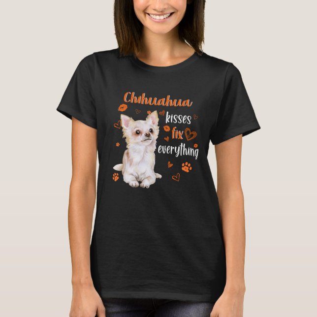 Nice cute Chihuahua kisses fix everything T-Shirt (Front)