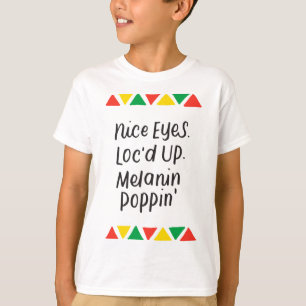 Nice Eyes Loc'd Up Melanin Poppin Dreadlocks Gifts T-Shirt