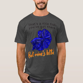 Nice fish betta pun dad joke fish humour T-Shirt
