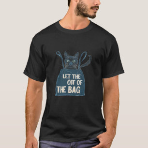 Nice Idiom Statement Costume for Cat in Bag Lovers T-Shirt