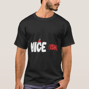 Nice-ish Funny Matching Christmas Family Xmas  T-Shirt