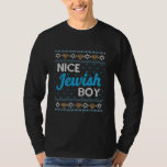Nice Jewish Boy Jew Happy Hanukkah Ugly Christmas T-Shirt<br><div class="desc">Nice Jewish Boy Jew Happy Hanukkah Ugly Christmas Shirt. Perfect gift for your dad,  mom,  papa,  men,  women,  friend and family members on Thanksgiving Day,  Christmas Day,  Mothers Day,  Fathers Day,  4th of July,  1776 Independent day,  Veterans Day,  Halloween Day,  Patrick's Day</div>