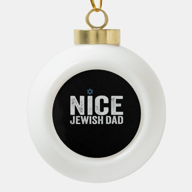 Nice Jewish Dad Hanukkah Jewish Family Gift Ceramic Ball Christmas Ornament (Front)