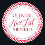 Nice List Member Approved By Santa Christmas Classic Round Sticker<br><div class="desc">There is still time to get on the Nice List! The text is not editable,  however,  the colour can be changed via the "Customise It" button above.</div>