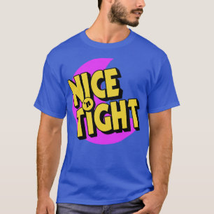 Nice N Tight T-Shirt