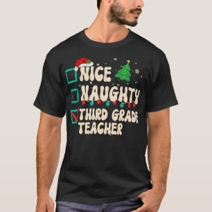 Nice Naughty 3rd Third Grade Teacher Xmas List San T-Shirt