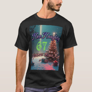 Nice Naughty 67 Christmas Brain Rot T-Shirt