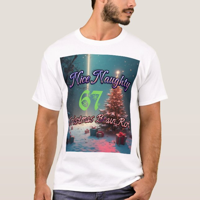 Nice Naughty 67 Christmas Brain Rot T-Shirt (Front)