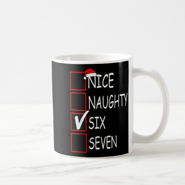 Nice Naughty 67 Funny Brainrot Meme Six Seven Slan Coffee Mug (Right)
