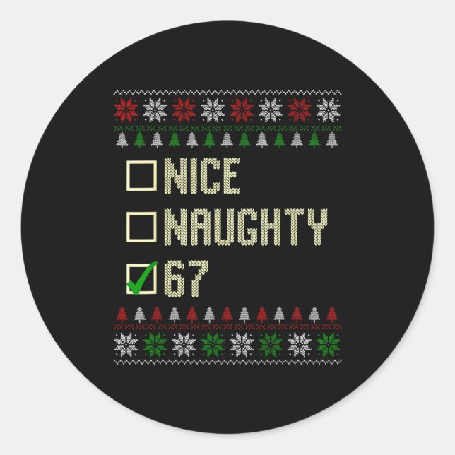 Nice Naughty 67 Funny Ugly Sweater Slang Brainrot  Classic Round Sticker (Front)