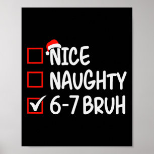 Nice Naughty 6 7 Bruh 67 Christmas Six Seven Xmas  Poster