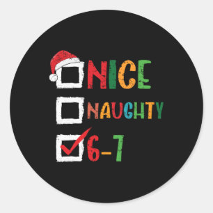 Nice Naughty 6 7 Meme 67 Christmas Six Seven Boys Classic Round Sticker