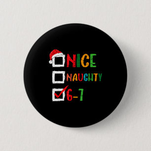 Nice Naughty 6 7 Meme 67 Christmas Six Seven Boys  Cm Round Badge