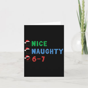 Nice Naughty 6 7 Meme 67 Christmas Six Seven Xmas  Card