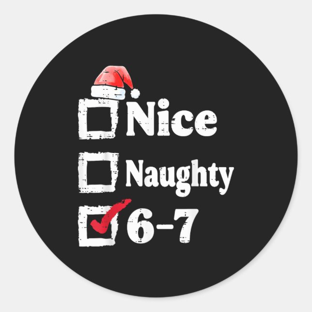 Nice Naughty 6 7 Meme 67 Christmas Six Seven Xmas  Classic Round Sticker (Front)