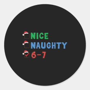 Nice Naughty 6 7 Meme 67 Christmas Six Seven Xmas  Classic Round Sticker