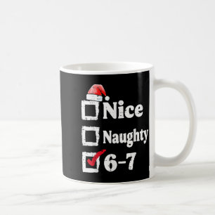 Nice Naughty 6 7 Meme 67 Christmas Six Seven Xmas Coffee Mug