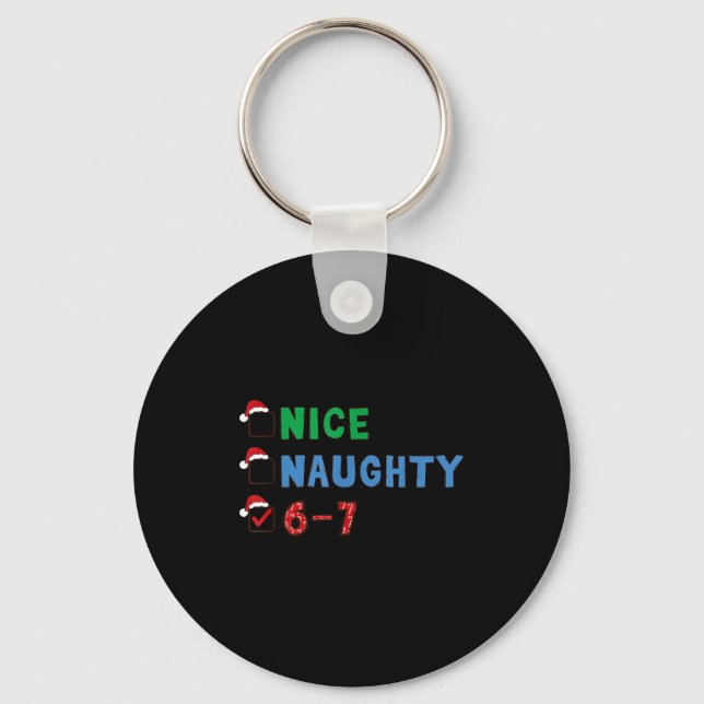 Nice Naughty 6 7 Meme 67 Christmas Six Seven Xmas  Key Ring (Front)