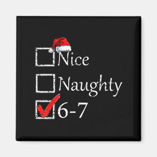 Nice Naughty 6 7 Meme 67 Christmas Six Seven Xmas  Magnet