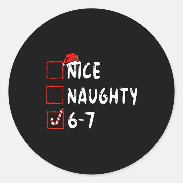Nice Naughty 6 7 Meme 6 7 Christmas Six Seven Xmas Classic Round Sticker (Front)