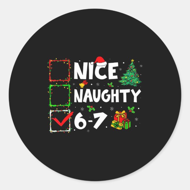 Nice Naughty 6 7 Meme 6 7 Christmas Six Seven Xmas Classic Round Sticker (Front)