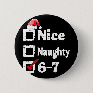 Nice Naughty 6 7 Meme 6 7 Christmas Six Seven Xmas Cm Round Badge