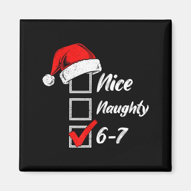 Nice Naughty 6 7 Meme 6 7 Christmas Six Seven Xmas Magnet (Front)
