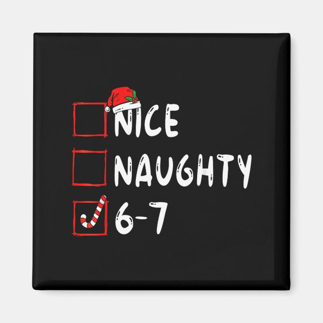 Nice Naughty 6 7 Meme 6 7 Christmas Six Seven Xmas Magnet (Front)