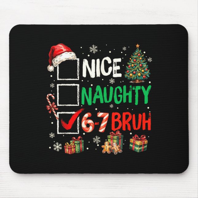 Nice Naughty 6 7 Meme 6 7 Christmas Six Seven Xmas Mouse Pad (Front)