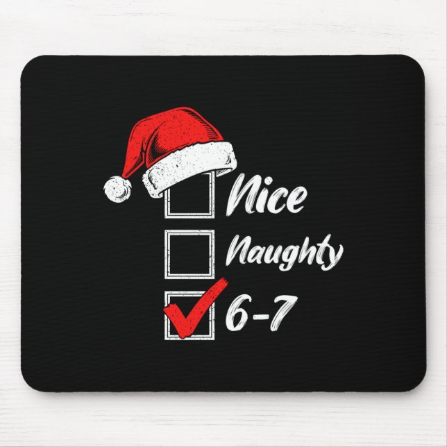 Nice Naughty 6 7 Meme 6 7 Christmas Six Seven Xmas Mouse Pad (Front)